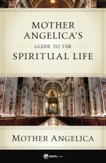 Mother Angelica's Guide to the Spiritual Life