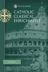 TAN Academy's Catholic Classical Enrichment Cycle 1