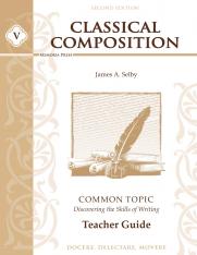 Classical Composition V: Common Topic Teacher Guide Second Edition