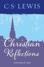 Christian Reflections: Defending the Faith