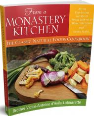 From a Monastery Kitchen: The Classic Natural Foods Cookbook