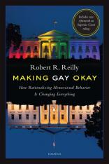 Making Gay Okay: How Rationalizing Homosexual Behavior Is Changing Everything