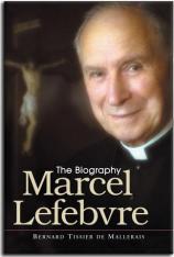 Marcel Lefebvre: The Biography