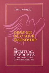 Draw Me Into Your Friendship: The Spiritual Exercises - A Literal Translation and a Contemporary