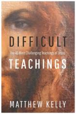 Difficult Teachings: The 40 Most Challenging Teachings of Jesus