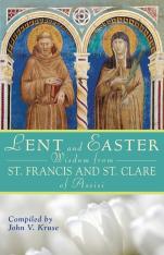 Lent and Easter Wisdom From St. Francis and St. Clare of Assisi