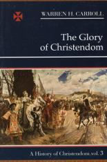 The Glory of Christendom 1100–1517: A History of Christendom (vol. 3)