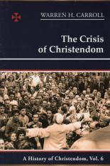 The Crisis of Christendom 1815–2005: A History of Christendom (vol. 6)