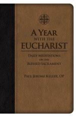 A Year with the Eucharist: Daily Meditations on the Blessed Sacrament (Deluxe Leatherette)