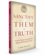 Sanctify Them in Truth: How the Church's Social Doctrine Addresses the Issues of Our Time