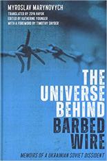 The Universe Behind Barbed Wire: Memoirs of a Ukrainian Soviet Dissident