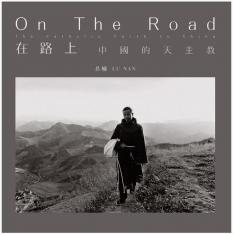 On the Road - The Catholic Faith in China