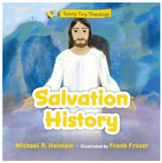 Teeny Tiny Theology, Salvation History