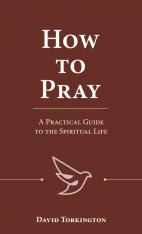 How to Pray: A Practical Guide to the Spiritual Life