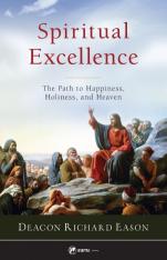 Spiritual Excellence: The Path to Happiness, Holiness, and Heaven