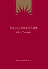 Ignatian Christian Life: A New Paradigm