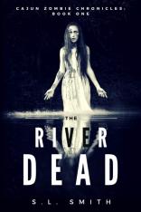 Cajun Zombie Chronicles, Book One: The River Dead
