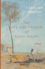 The Life and Passion of Aleck Maury: A Novel