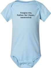 Forgive Me Father Onesie, Blue. Size: 6 Months (Infant)