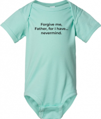 Forgive Me Father Onesie, Green. Size: 12 Months (Infant)