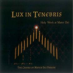 Lux in Tenebris CD - Holy Week at Mater Dei