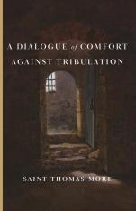 A Dialogue Of Comfort Against Tribulation