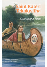 St Kateri Tekakwitha Courageous Faith (Encounter The Saint)