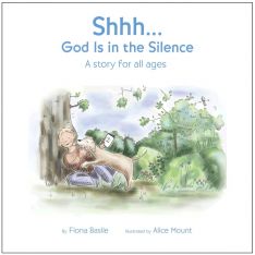 Shhh... God Is in the Silence: A Story for All Ages