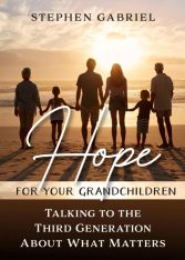 Hope for Your Grandchildren: Talking to the Third Generation About What Matters