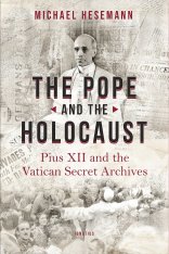 The Pope and the Holocaust: Pius XII and the Vatican Secret Archives