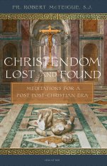 Christendom Lost and Found: Meditations for a Post Post-Christian Era