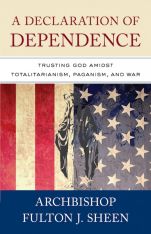 A Declaration of Dependence: Trusting God Amidst Totalitarianism, Paganism, and War