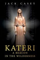 Kateri: A Beacon in the Wilderness
