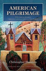 American Pilgrimage: A Historical Journey Through Catholic Life in a New World