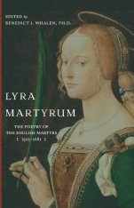 Lyra Martyrum: The Poetry of the English Martyrs (1503 - 1681)