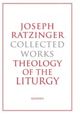 Joseph Ratzinger Collected Works: Theology of the Liturgy