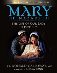 Mary of Nazareth: The Life of Our Lady in Pictures