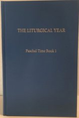 The Liturgical Year Vol 7: Paschal Time Book I