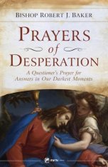 Prayers of Desperation: A Questioner's Prayer for Answers in our Darkest Moments