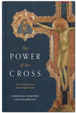 The Power of the Cross: Good Friday Sermons from the Papal Preacher