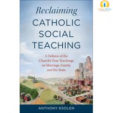 Reclaiming Catholic Social Teaching