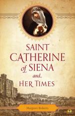 Saint Catherine of Siena and Her Times