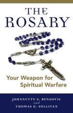 The Rosary: Your Weapon for Spiritual Warfare