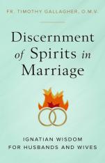 Discernment of Spirits in Marriage: Ignatian Wisdom for Husbands and Wives