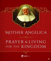 Mother Angelica on Prayer and Living for the Kingdom