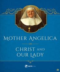 Mother Angelica on Christ and Our Lady