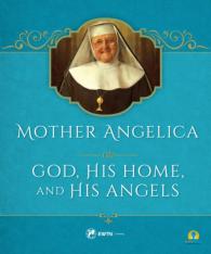 Mother Angelica on God His  Home and His Angels