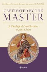 Captivated by the Master A Theological Consideration of Jesus Christ