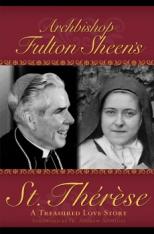 Archbishop Fulton Sheen's St. Therese - A Treasured Love Story