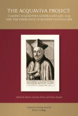 The Acquaviva Project: Claudio Acquaviva's Generalate (1581—1615) and the Emergence of Modern